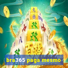 bra365 paga mesmo